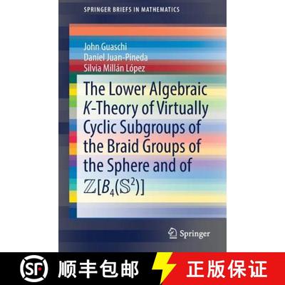 【3-4周达】The Lower Algebraic K-Theory of Virtually Cyclic Subgroups of the Braid Groups of the Sphe... [9783319994888]
