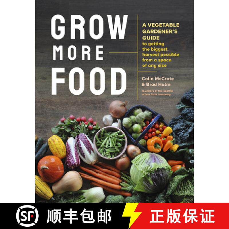 【3-4周达】Grow More Food: A Vegetable Gardener's Guide to Getting the Biggest Harvest Possible from ... [9781635864090]