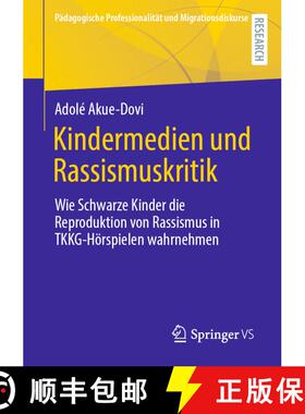 【3-4周达】Kindermedien und Rassismuskritik : Wie Schwarze Kinder die Reproduktion von Rassismus in T... [9783658383947]