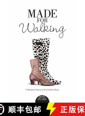 【3-4周达】Made For Walking: A Modest History of the Fashion Boot: A Modest History of the Fashion Boot [9780764354991]