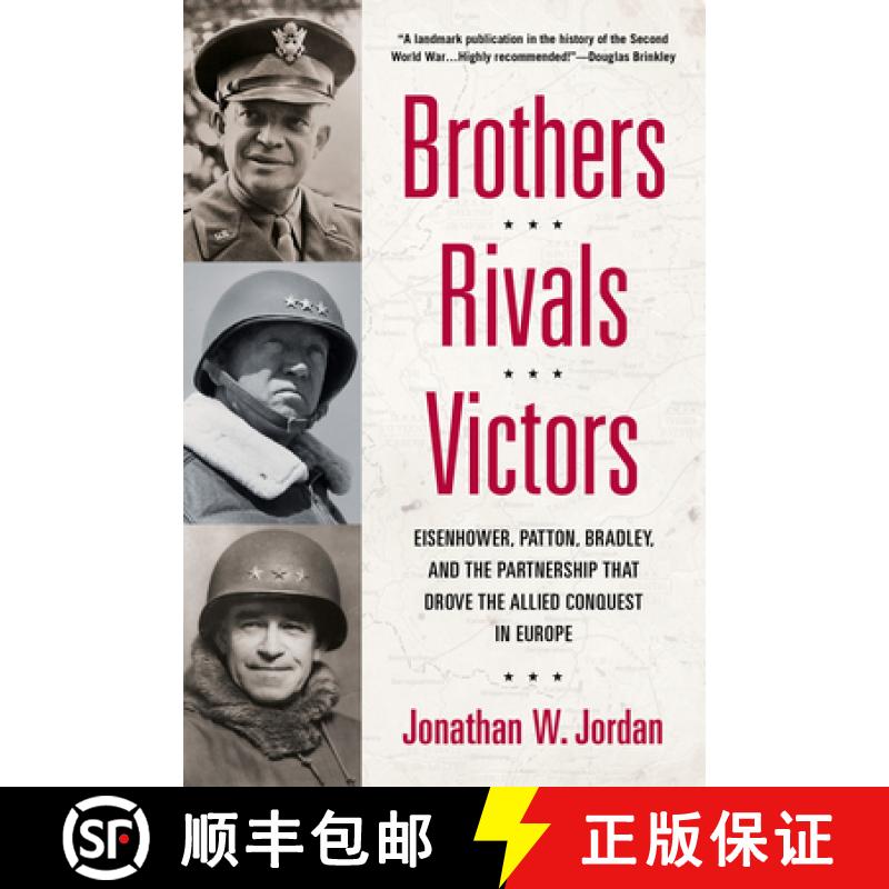 【4周达】Brothers, Rivals, Victors: Eisenhower, Patton, Bradley and the Partnership That Drove the Al... [9780451235831]