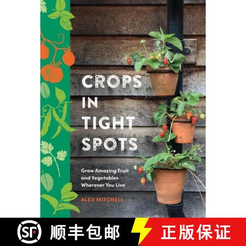 【3-4周达】精装 Crops in Tight Spots: Grow Amazing Fruit and Vegetables Wherever You Like [9781804192832]
