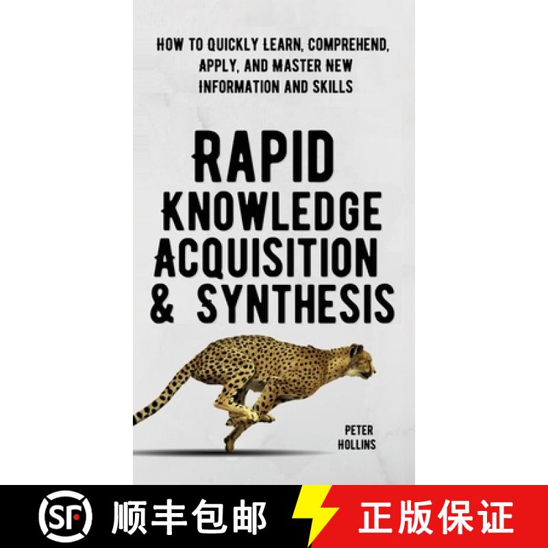 【2-3周达】Rapid Knowledge Acquisition & Synthesis: How to Quickly Learn, Comprehend, Apply, and Mast... [9781647431839]