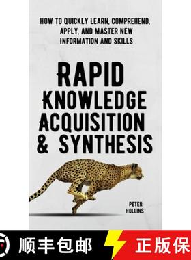 【3-4周达】Rapid Knowledge Acquisition & Synthesis: How to Quickly Learn, Comprehend, Apply, and Mast... [9781647431839]