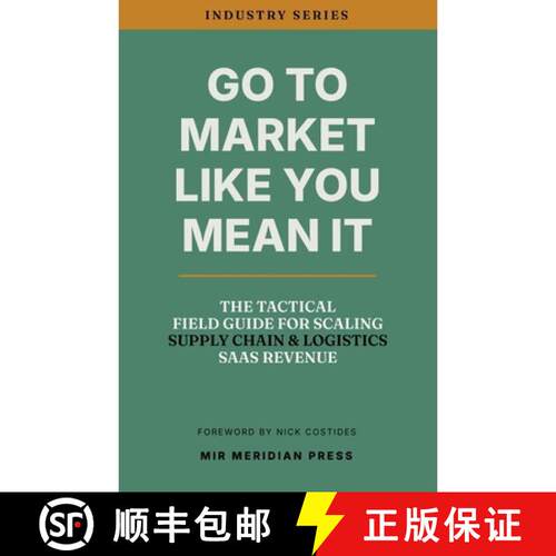【3-4周达】Go to Market Like You Mean It: The Tactical Field Guide for Scaling Supply Chain & Logisti... [9798993159072]