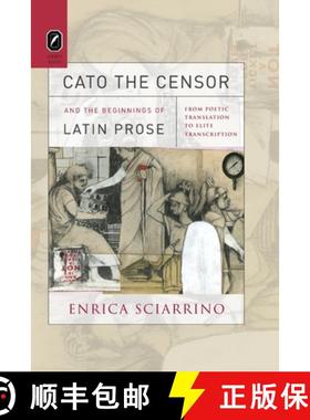 【3-4周达】Cato the Censor and the Beginnings of Latin Prose: From Poetic Translation to Elite Transc... [9780814256848]