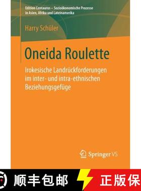 【3-4周达】Oneida Roulette : Irokesische Landrückforderungen im inter- und intra-ethnischen Beziehun... [9783658191856]