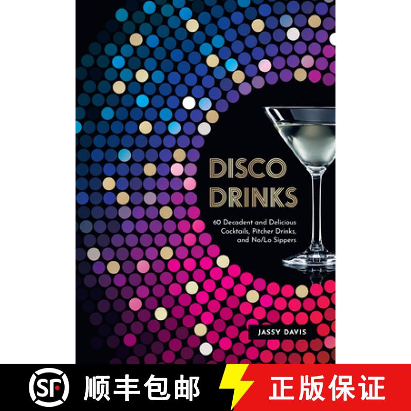【3-4周达】Disco Drinks: 60 Decadent and Delicious Cocktails, Pitcher Drinks, and No/Lo Sippers [9781631069826]