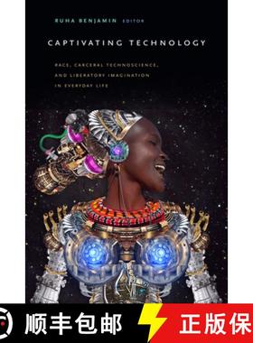 【3-4周达】Captivating Technology: Race, Carceral Technoscience, and Liberatory Imagination in Everyd... [9781478003236]