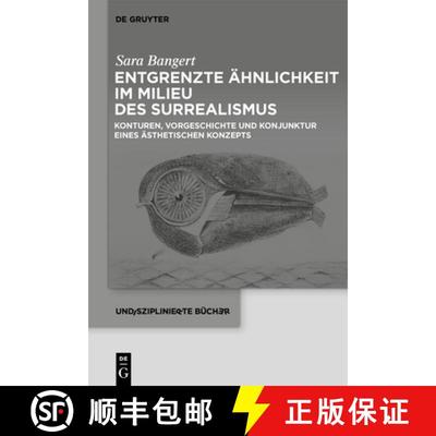 【3-4周达】Entgrenzte Ähnlichkeit Im Milieu Des Surrealismus: Konturen, Vorgeschichte Und Konjunktur... [9783110767780]