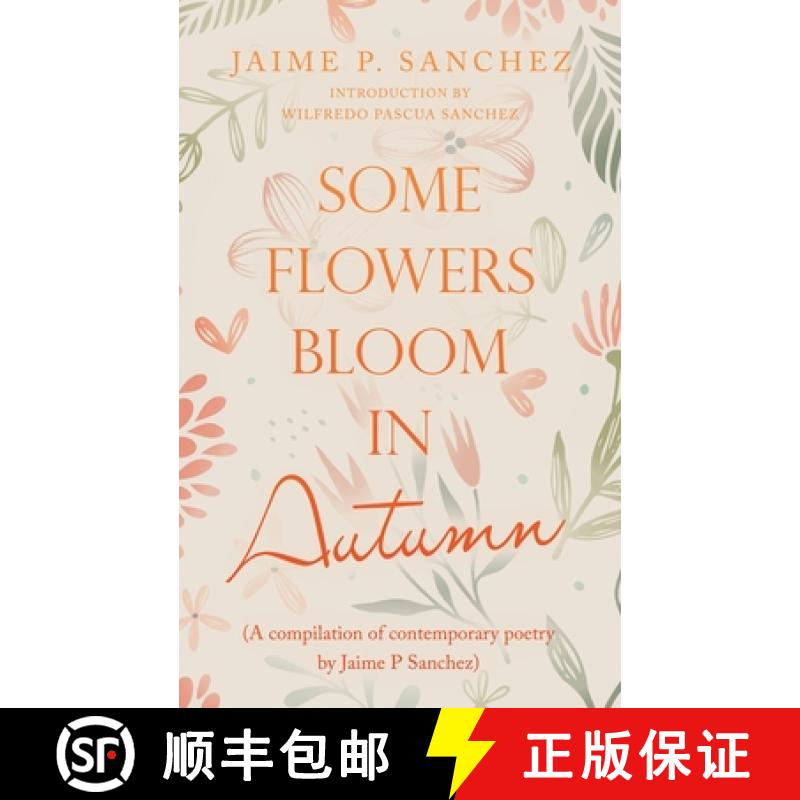 【2-3周达】Some Flowers Bloom in Autumn: (A Compilation of Contemporary Poetry by Jaime P Sanchez) [9781665725149]