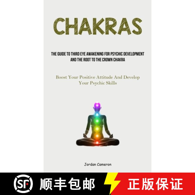 预订 Chakras: The Guide To Third Eye Awakening For Psychic Development And The Root To The Crown Chak... [9781837875252]