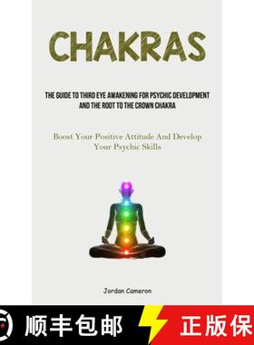 预订 Chakras: The Guide To Third Eye Awakening For Psychic Development And The Root To The Crown Chak... [9781837875252]