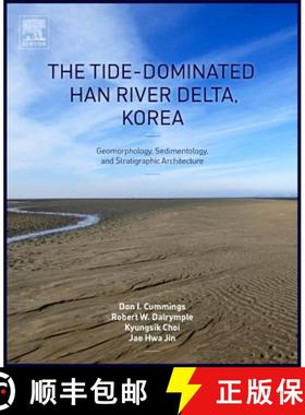 【3-4周达】The Tide-Dominated Han River Delta, Korea: Geomorphology, Sedimentology, and Stratigraphic... [9780128007686]