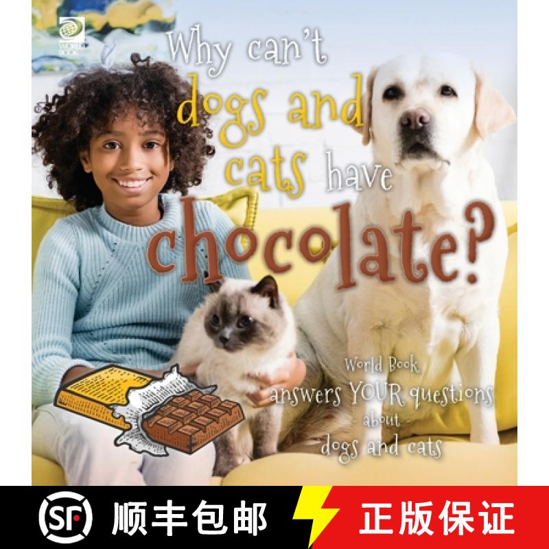 【2-3周达】Why can't dogs and cats have chocolate?  World Book answers your questions about dogs and ... [9780716647959]