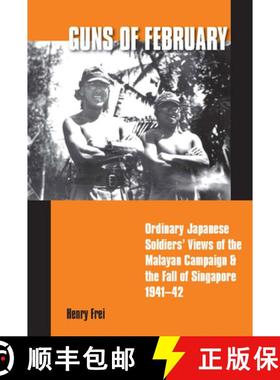 预订 Guns of February: Ordinary Japanese Soldiers' Views of the Malayan Campaign in 1941 [9789971692735]