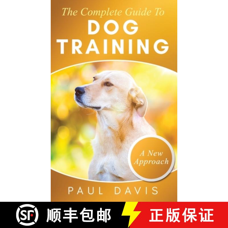 【3-4周达】The Complete Guide To Dog Training A How-To Set of Techniques and Exercises for Dogs of An... [9781952502415]