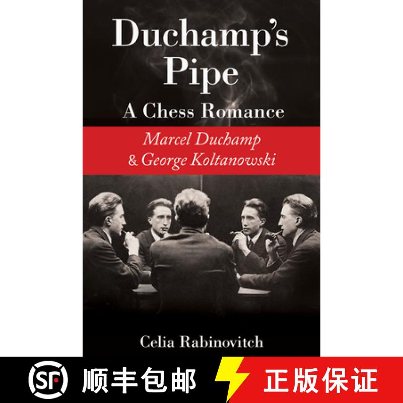 【3-4周达】Duchamp's Pipe: A Chess Romance Between Marcel Duchamp and George Koltanowski [9781623173562]