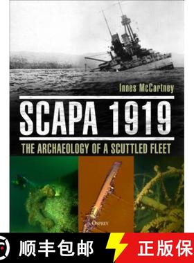 【3-4周达】Scapa 1919: The Archaeology of a Scuttled Fleet [9781472828903]