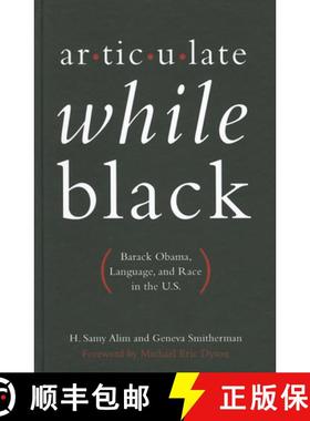 【3-4周达】Articulate While Black: Barack Obama, Language, and Race in the U.S. [9780199812967]