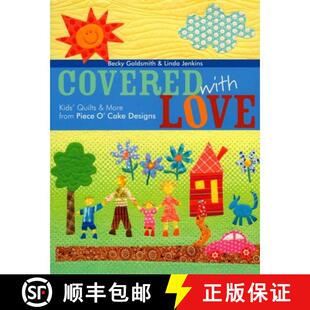 【3-4周达】Covered with Love: Kids' Quilts & More from Piece O' Cake Designs [9781571203540]