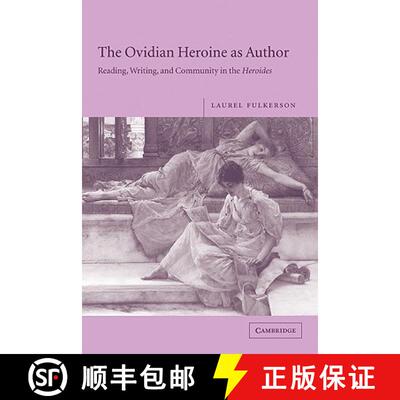 【3-4周达】The Ovidian Heroine as Author: Reading, Writing, and Community in the Heroides [9780521117814]