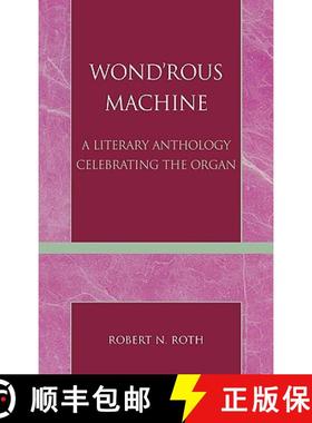 预订 Wond'rous Machine : A Literary Anthology Celebrating the Organ [9780810837881]