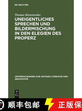 【3-4周达】Uneigentliches Sprechen und Bildermischung in den Elegien des Properz [9783110192490]
