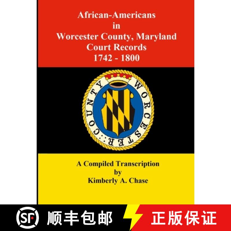 【3-4周达】African-Americans in Worcester County, Maryland Court Records 1742-1800: A Compiled Transc... [9780977282241]
