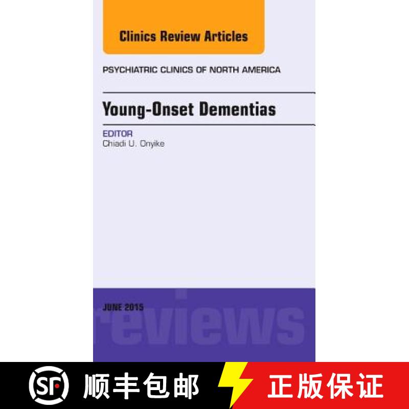【3-4周达】Young-Onset Dementias, an Issue of Psychiatric Clinics of North America: Volume 38-2 [9780323356640]