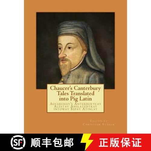 【3-4周达】Chaucer's Canterbury Tales Translated into Pig Latin: Aucerchay's Anterburycay Alestay Ans... [9780692237007]