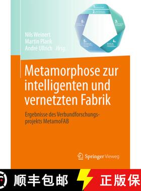 【3-4周达】Metamorphose Zur Intelligenten Und Vernetzten Fabrik: Ergebnisse Des Verbundforschungsproj... [9783662543160]