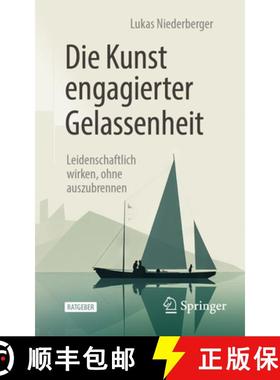 【3-4周达】Die Kunst Engagierter Gelassenheit: Leidenschaftlich Wirken, Ohne Auszubrennen [9783662696675]
