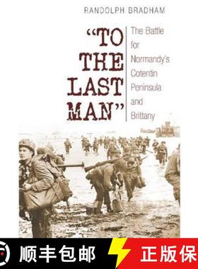 【3-4周达】To the Last Man: The Battle for Normandy's Cotentin Peninsula and Brittany [9781848326651]