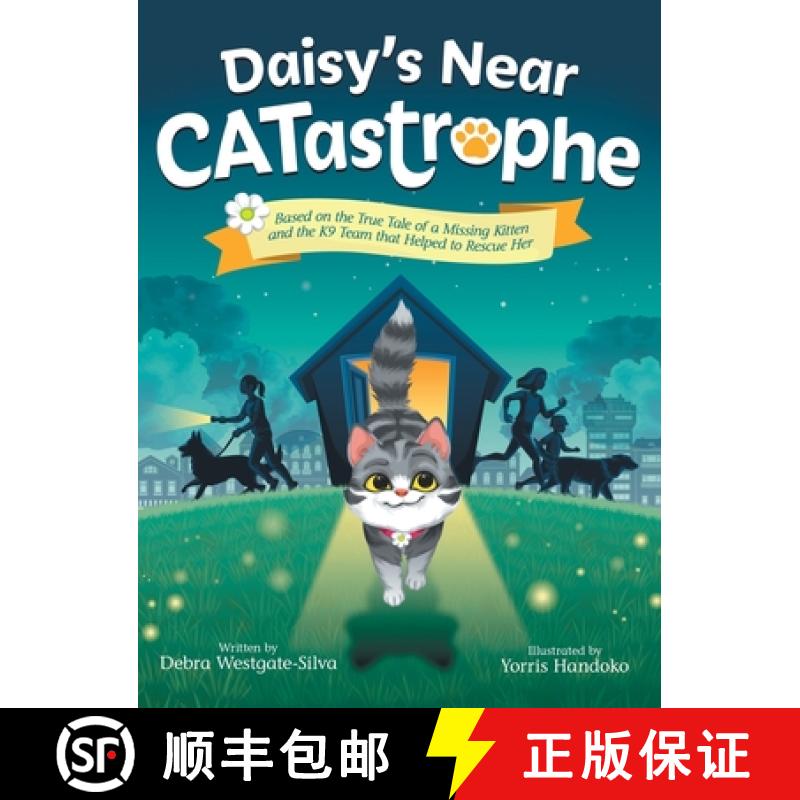 【3-4周达】Daisy's Near CATastrophe: A Children's Book Based on the True Tale of a Missing Kitten and... [9798988185444]