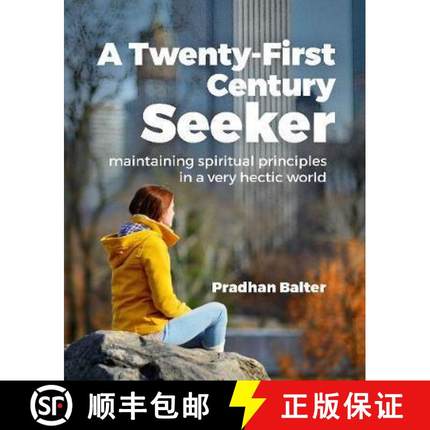 【3-4周达】Twenty-First Century Seeker: Maintaining Spiritual Principles in a Very Hectic World [9780995753105]