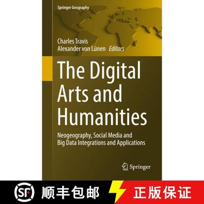 【4周达】The Digital Arts and Humanities: Neogeography, Social Media and Big Data Integrations and Ap... [9783319409511]