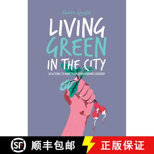 【3-4周达】精装 Living Green in the City: 50 Actions to Make Your Surroundings Greener [9781784885007]