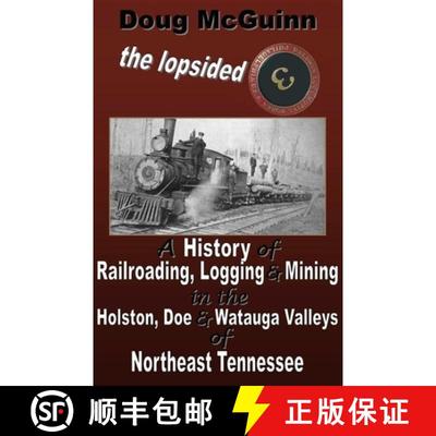 【3-4周达】The Lopsided Three: A History of Railroading, Logging and Mining in the Holston, Doe and W... [9780557875900]
