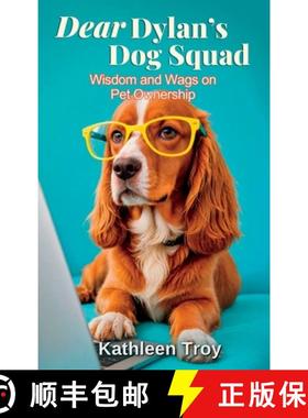 预订 Dear Dylan's Dog Squad: Wisdom and Wags for Pet Owners [9781959215219]