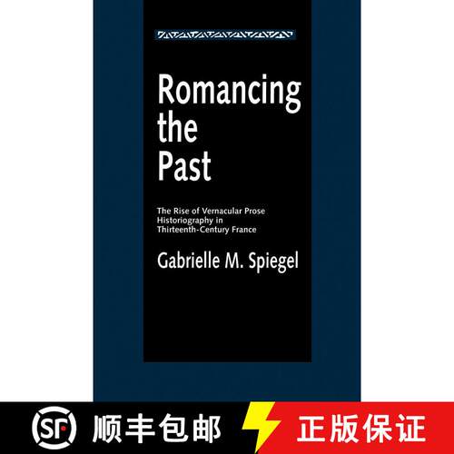 【3-4周达】Romancing the Past – The Rise of Vernacular Prose Historiography in Thirteenth– Century ... [9780520089358]