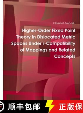 【3-4周达】Higher-Order Fixed Point Theory in Dislocated Metric Spaces Under r-Compatibility of Mappi... [9781387606276]