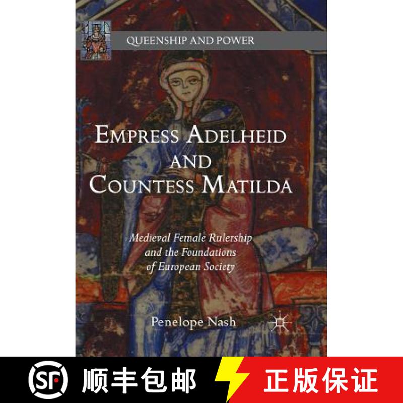 【3-4周达】Empress Adelheid and Countess Matilda : Medieval Female Rulership and the Foundations of E... [9781349958696]