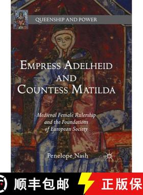 【3-4周达】Empress Adelheid and Countess Matilda : Medieval Female Rulership and the Foundations of E... [9781349958696]