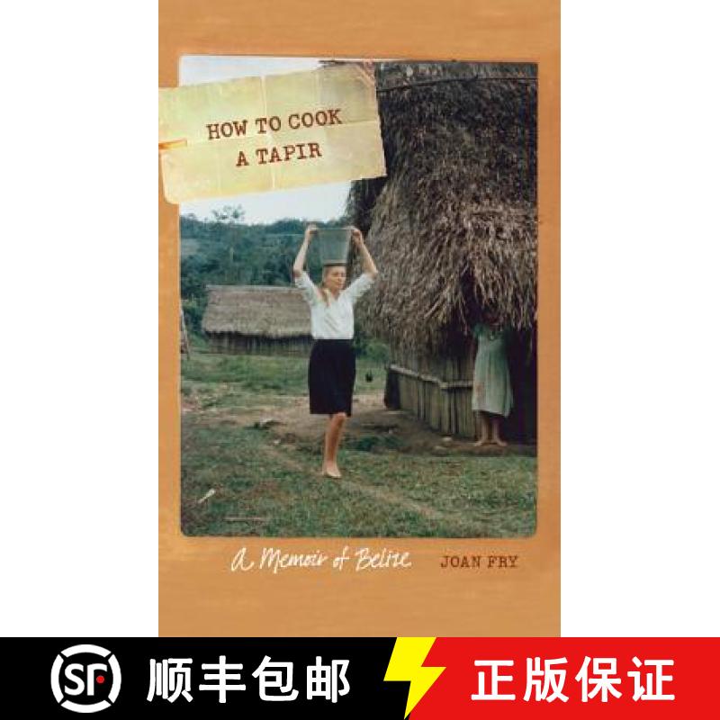 【3-4周达】How to Cook a Tapir: A Memoir of Belize [9780803243613]