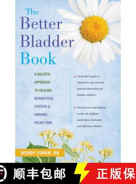 【3-4周达】The Better Bladder Book: A Holistic Approach to Healing Interstitial Cystitis and Chronic ... [9781630266431]