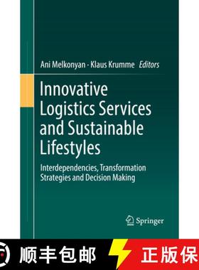 【3-4周达】Innovative Logistics Services and Sustainable Lifestyles: Interdependencies, Transformatio... [9783319984667]