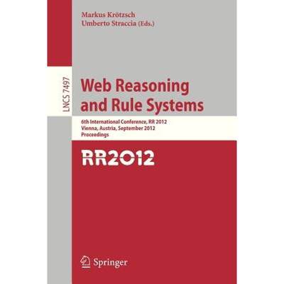 【4周达】Web Reasoning and Rule Systems : 6th International Conference, RR 2012, Vienna, Austria, Sep... [9783642332029]