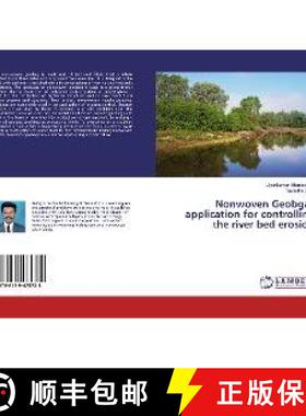 预订 Nonwoven Geobgas application for controlling the river bed erosion [9786139475728]