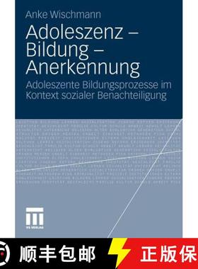 【3-4周达】Adoleszenz - Bildung - Anerkennung : Adoleszente Bildungsprozesse Im Kontext Sozialer Bena... [9783531177014]